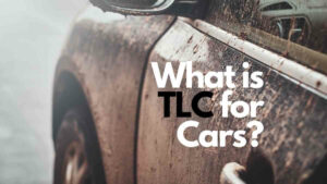 What Does TLC for a Car Mean?